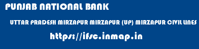 PUNJAB NATIONAL BANK  UTTAR PRADESH MIRZAPUR MIRZAPUR (UP) MIRZAPUR CIVIL LINES  ifsc code